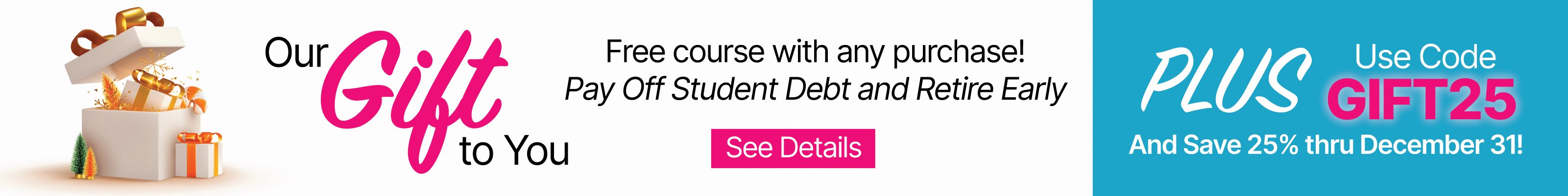 25% off site-wide and free course, Pay Off Student Debt and Retire Early, with any purchase